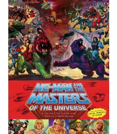 He-Man And The Masters Of The Universe - A Character Guide And World Compendium