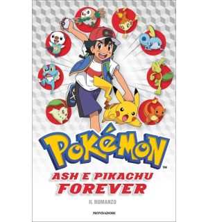 Pokemon - Ash E Pikachu Forever - Il Romanzo